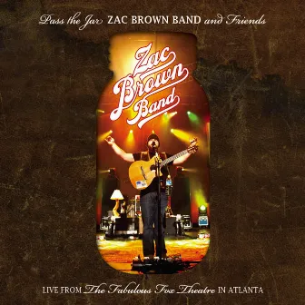 Pass the Jar [Zac Brown Band and Friends from the Fabulous Fox Theatre in Atlanta (Live)] by Zac Brown Band