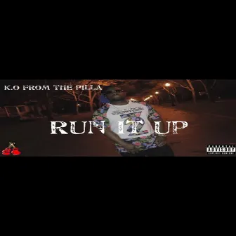 Run It Up by K.O from the Pilla