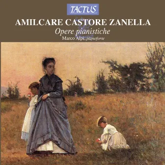 Zanella: Opere pianistiche by Amilcare Castore Zanella