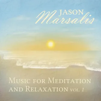 Music for Meditation and Relaxation, Vol. 1 by Jason Marsalis