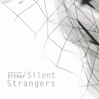 Anagram 1: Dither by Silent Strangers