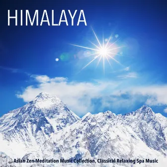 Himalaya - Asian Zen Meditation Music Collection, Classical Relaxing Spa Music by Asian Meditation Music Collective