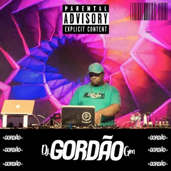 DJ GORDÃO GM PARA MAIORES DE 21 ANOS by Dj Gordão GM