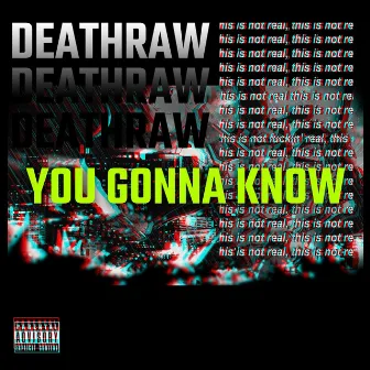 You Gonna Know by Deathraw