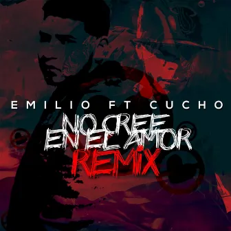 No Cree En el Amor Remix by Emilio