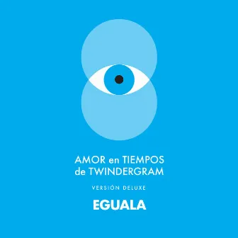 Amor en Tiempos de Twindergram (Versión Deluxe) by Eguala