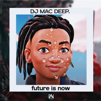 Future Is Now by DJ Mac Deep