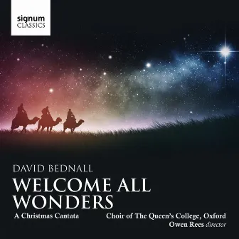 Bednall: Welcome All Wonders by The Choir of The Queen's College Oxford