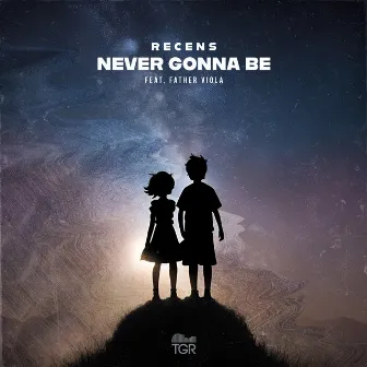 Never Gonna Be by recens