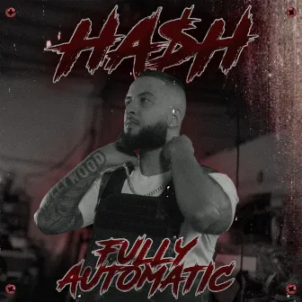 Fully Automatic by Ha$h