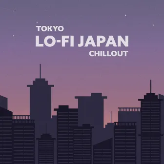 Tokyo: Lo-fi Japan Chillout (ロフィチル) by ふゆ