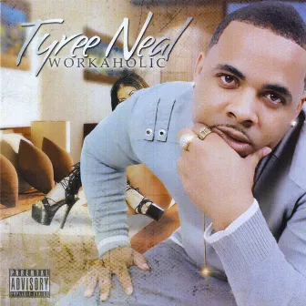 Workaholic by Tyree Neal