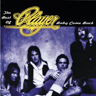 The Best Of Player: Baby Come Back by Player