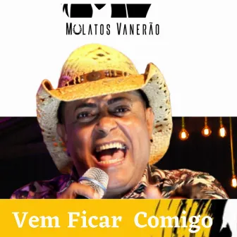 Vem Ficar Comigo by MULATOS VANERAO