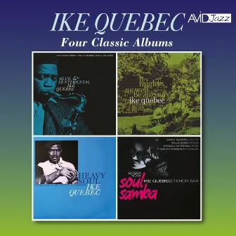 Four Classic Albums (Blue and Sentimental / It Might as Well Be Spring / Heavy Soul / Bossa Nova Soul Samba) (Digitally Remastered) by Ike Quebec