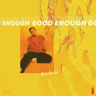 Good Enough by Ben Kessler