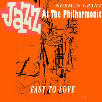 Jazz At The Philharmonic - Norman Granz - Easy To Love (feat. Roy Eldrige) by JATP All Stars