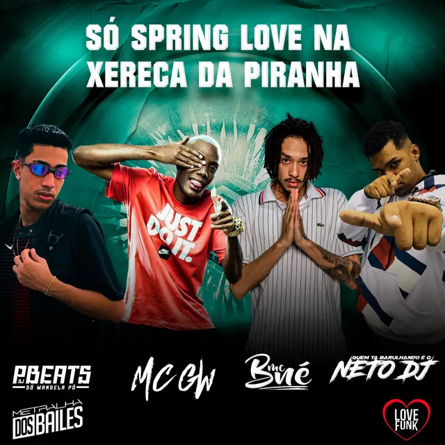 SÓ SPRING LOVE NA XERECA DA PIRANHA