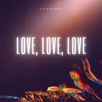 love, love, love by Fenmore