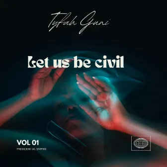 Let us be civil by Tyfah Guni