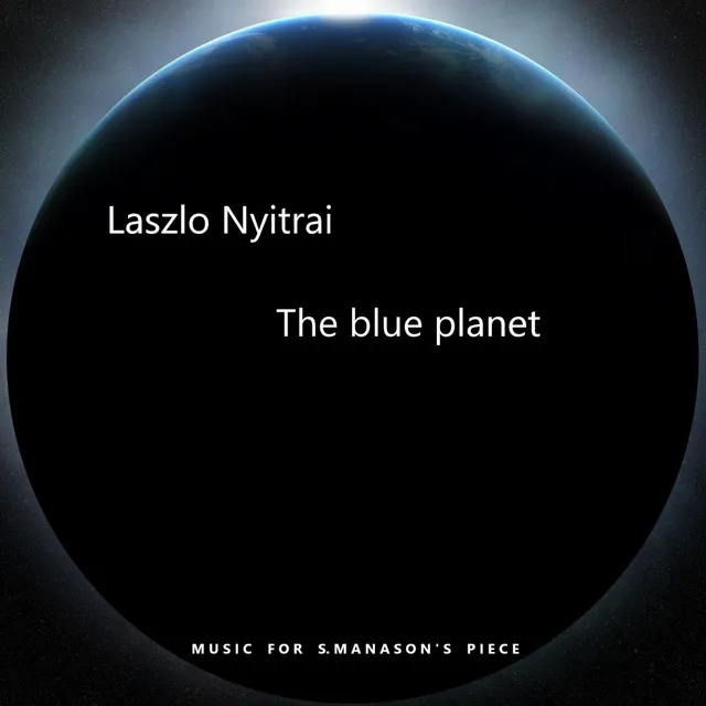 The Blue Planet (Music for S. Manason's Theater Piece)