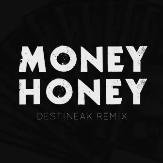 Money Honey (Destineak Remix) by Destineak