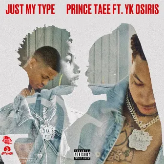 Just My Type (feat. YK Osiris) by Prince Taee