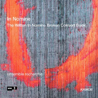 IN NOMINE: The Witten In Nomine Broken Consort Book by Ensemble Recherche