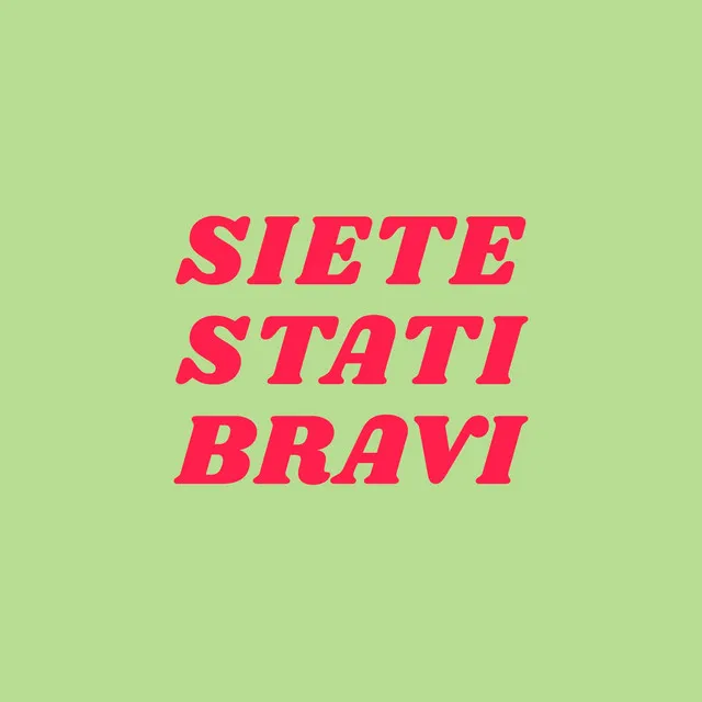 Siete stati bravi