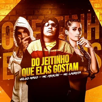 Do Jeitinho Que Elas Gostam by Vulgo Mago