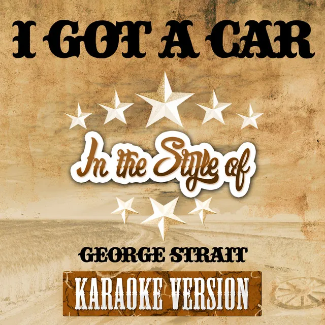 I Got a Car (In the Style of George Strait) [Karaoke Version] - Single