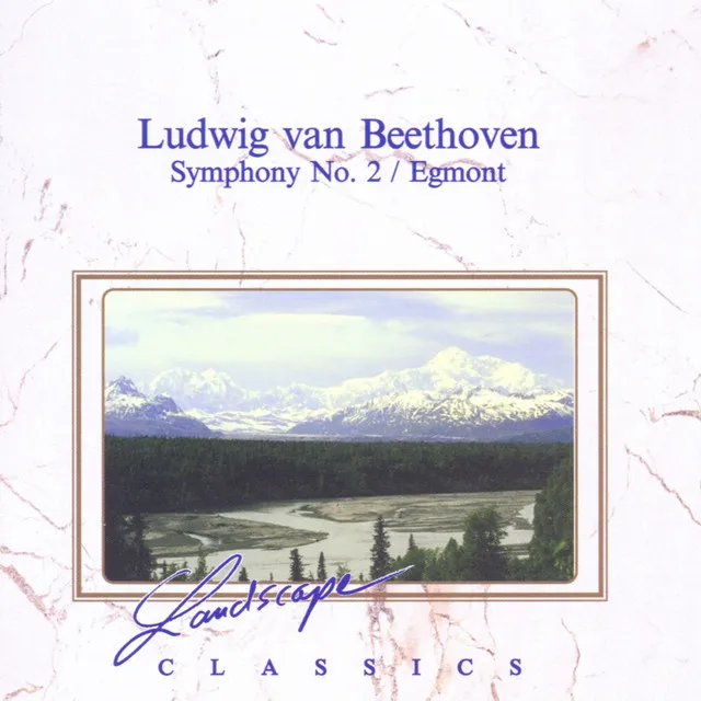 Ludwig van Beethoven: Sinfonie Nr. 2, D-Dur, op. 36 - Ouverture Egmont, op. 84