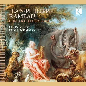 Rameau: Concerts en sextuor by Florence Malgoire