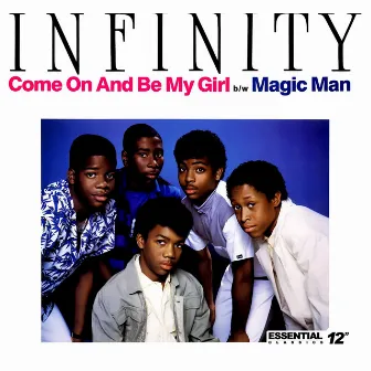 Come on and Be My Girl / Magic Man (Cast Your Spell) by Infinity