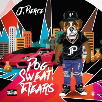 Dog Sweat & Tears by J.Pierce