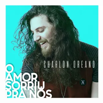 O Amor Sorriu Pra Nós by Sharlon Oreano