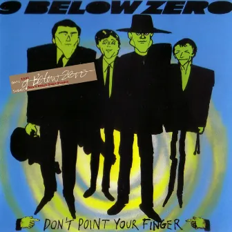 Don't Point Your Finger by Nine Below Zero