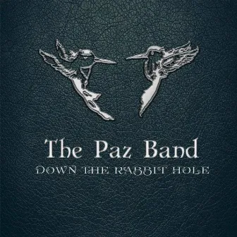 Down the Rabbit Hole by The Paz Band