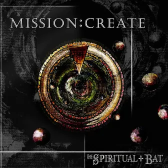 Mission: Create by The Spiritual Bat