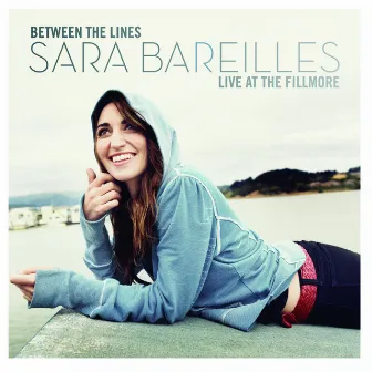 Between The Lines: Sara Bareilles Live At The Fillmore by Sara Bareilles