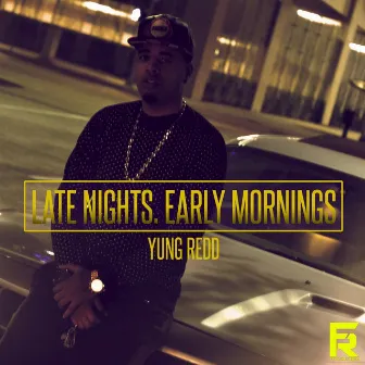 Late Nights, Early Mornings by Yung Redd