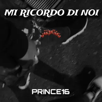 MI RICORDO DI NOI by PRINCE16