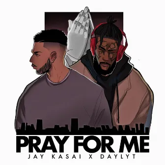 Pray for Me by Jay Kasai