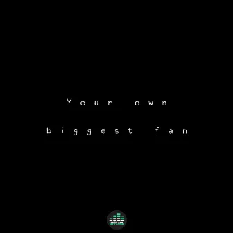 Your Own Biggest Fan by Fearless Motivation