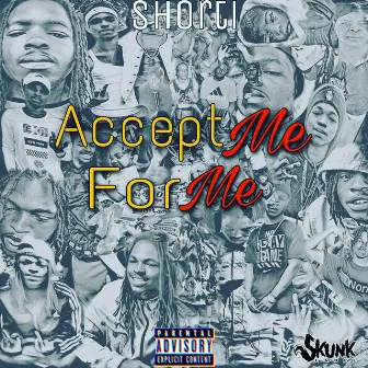 Accept Me For Me by Shorti