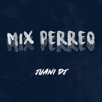 Mix perreo by Juani Dj