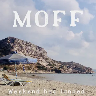 Weekend Has Landed by Moff