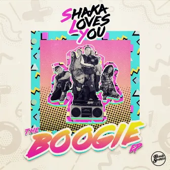 Boogie EP by Shaka Loves You