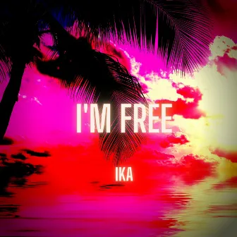 I'm Free by IKA