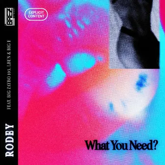 What You Need? by Big Zaybo 103